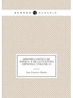 Historia Critica De España, Y De La Cultura Española