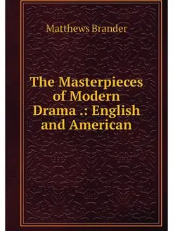 The Masterpieces of Modern Drama . E