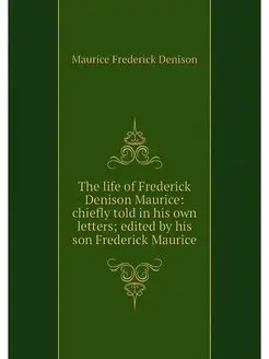 The life of Frederick Denison Maurice