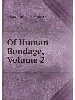 Of Human Bondage, Volume 2