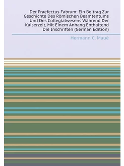 Der Praefectus Fabrum Ein Beitrag Zur Geschichte De