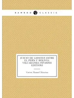 Juicio De Límites Entre El Perú Y Bolivia Vilcabamb