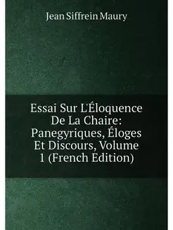 Essai Sur L'Éloquence De La Chaire Panegyriques, Él