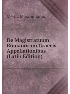 De Magistratuum Romanorum Graecis Appellationibus (L