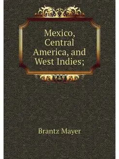 Mexico, Central America, and West Ind