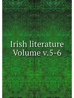 Irish literature Volume v.5-6