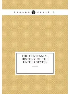 The centennial history of the United