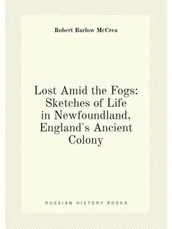 Lost Amid the Fogs Sketches of Life in Newfoundland