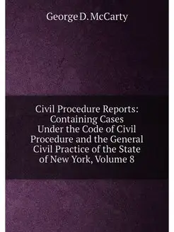 Civil Procedure Reports Containing Cases Under the