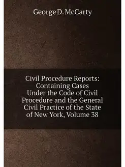 Civil Procedure Reports Containing Cases Under the