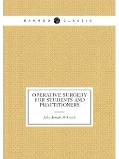 Operative Surgery for Students and Pr