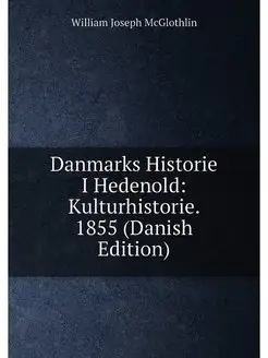 Danmarks Historie I Hedenold Kulturhistorie. 1855 (