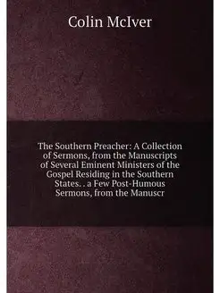 The Southern Preacher A Collection of Sermons, from