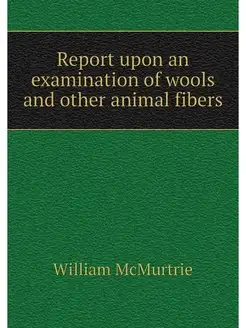 Report upon an examination of wools a