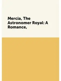 Mercia, The Astronomer Royal A Romance