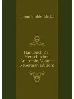 Handbuch Der Menschlichen Anatomie, V