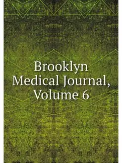 Brooklyn Medical Journal, Volume 6