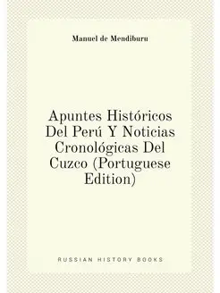 Apuntes Históricos Del Perú Y Noticias Cronológicas