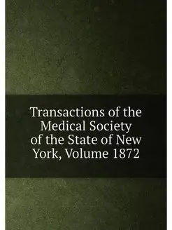 Transactions of the Medical Society of the State of