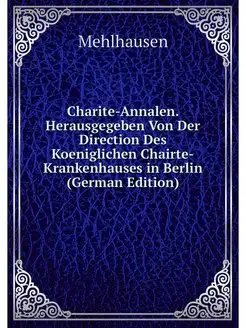 Charite-Annalen. Herausgegeben Von De