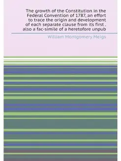 The growth of the Constitution in the Federal Conven