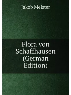 Flora von Schaffhausen (German Edition)