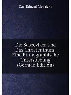 Die Sdseevlker Und Das Christenthum Eine Ethnograph