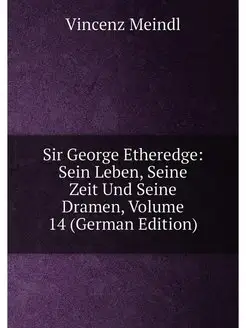 Sir George Etheredge Sein Leben, Seine Zeit Und Sei