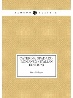 Caterina Spadaro Romanzo (Italian Edition)