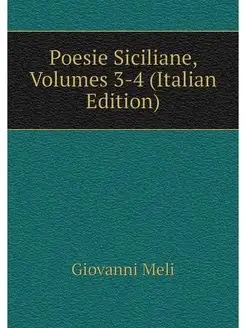 Poesie Siciliane, Volumes 3-4 (Italia