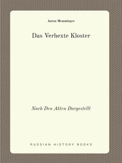 Das Verhexte Kloster. Nach Den Akten Dargestellt