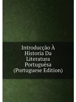 Introducção À Historia Da Literatura Portuguêsa (Por