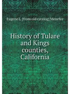 History of Tulare and Kings counties