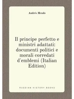 Il principe perfetto e ministri adattati documenti