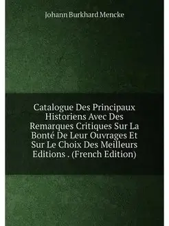 Catalogue Des Principaux Historiens Avec Des Remarqu