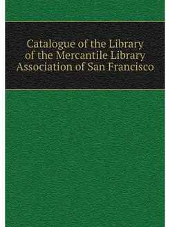 Catalogue of the Library of the Merca