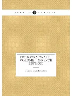 Fictions Morales, Volume 1 (French Edition)