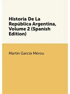 Historia De La República Argentina, Volume 2 (Spanis