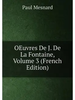 OEuvres De J. De La Fontaine, Volume 3 (French Edition)