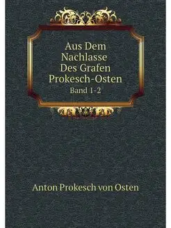 Aus Dem Nachlasse Des Grafen Prokesch