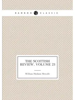 The Scottish Review, Volume 23