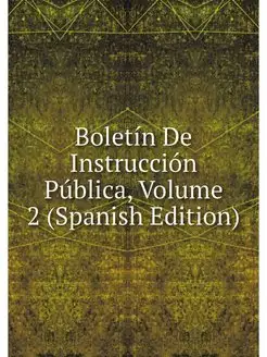 Boletin De Instruccion Publica, Volum