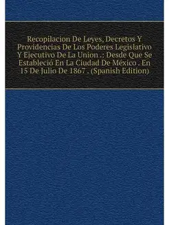 Recopilacion De Leyes, Decretos Y Pro