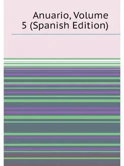 Anuario, Volume 5 (Spanish Edition)