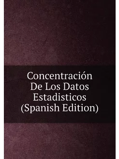 Concentración De Los Datos Estadisticos (Spanish Edi