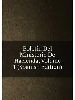 Boletín Del Ministerio De Hacienda, Volume 1 (Spanis