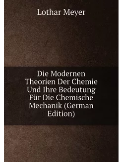 Die Modernen Theorien Der Chemie Und Ihre Bedeutung