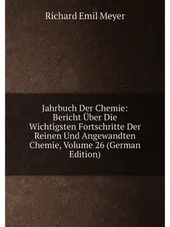 Jahrbuch Der Chemie Bericht Über Die Wichtigsten Fo