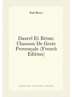 Daurel Et Beton Chanson De Geste Provençale (French