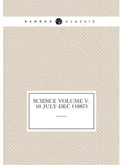 Science Volume v. 10 July-Dec (1887)